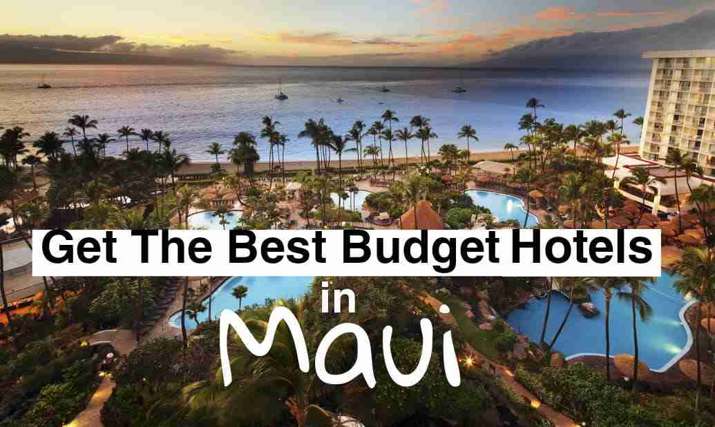 Cheap Hotels In Maui Hawaii - Best Budget Hotel Deals In Maui 2022