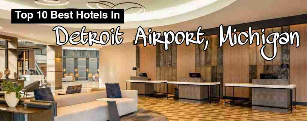 Top 10 Best Hotels In Detroit Airport, Michigan