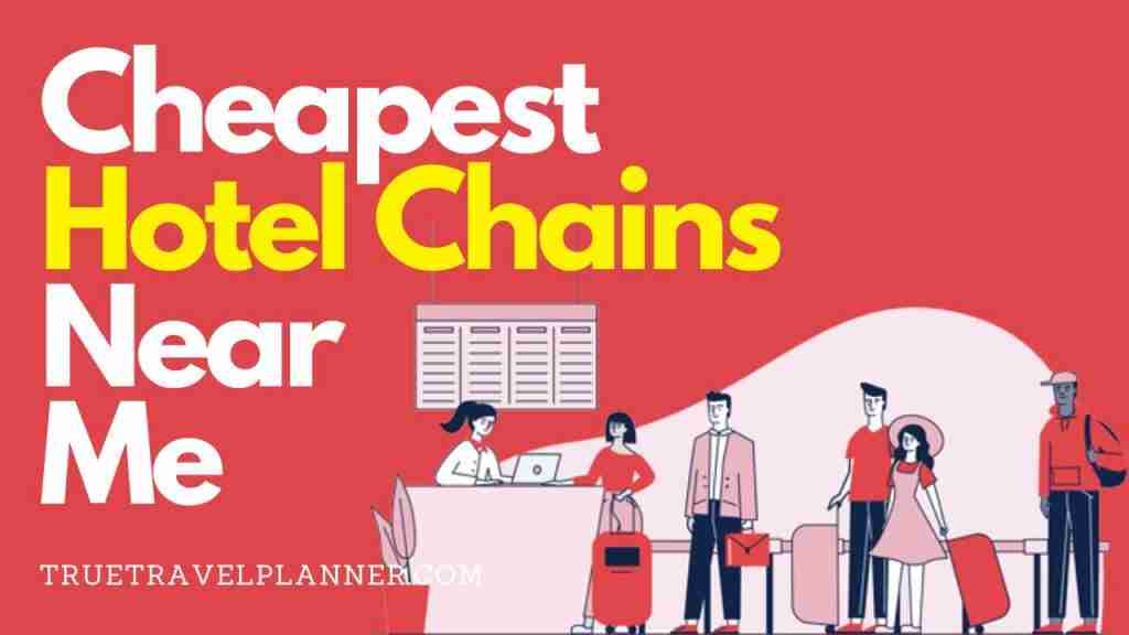 Cheapest Hotel Chains Near Me