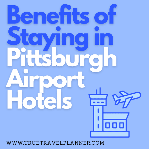 Benefits of Staying in Pittsburgh Airport Hotels