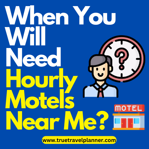 When You Will Need Hourly Motels Near Me?