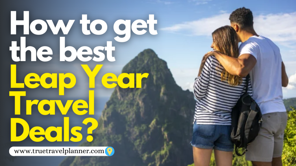 How to get the best Leap Year Travel Deals?